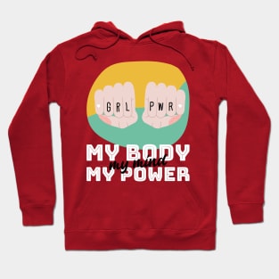 Girl Power - My body, my mind, my power | For strong women | Feminists | Empowerment | Empowered Women Hoodie